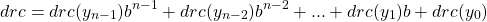 \[drc = drc(y_{n-1}) b^{n-1} + drc(y_{n-2}) b^{n-2} + ... + drc(y_{1}) b + drc(y_{0})\]
