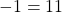 -1 = 11