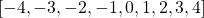 [-4, -3, -2, -1, 0, 1, 2, 3, 4]
